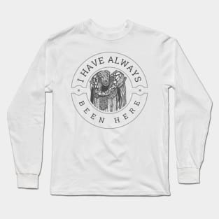 I Have Always Been Here - White - Sci-Fi Long Sleeve T-Shirt